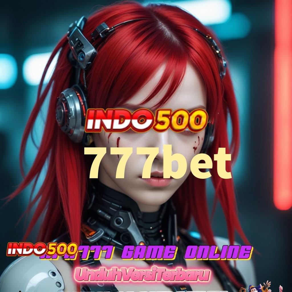 777BET # Unduh Sekarang Sistem Aman Dengan Kinerja Stabil