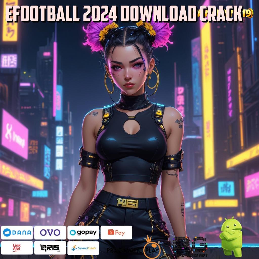 EFOOTBALL 2024 DOWNLOAD CRACK > Langsung Gacor Dengan Depo 20k