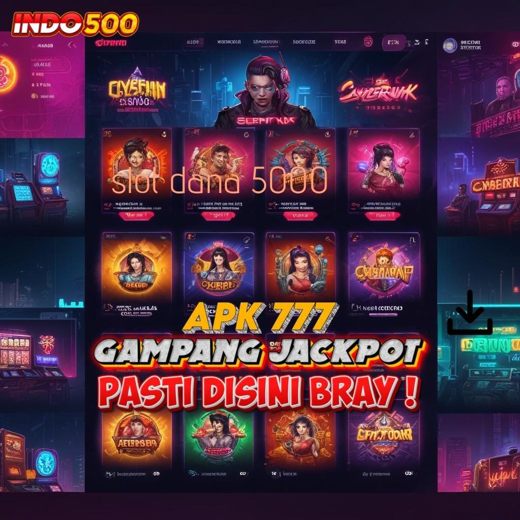 SLOT DANA 5000 💯 slot untung melimpah saat ini