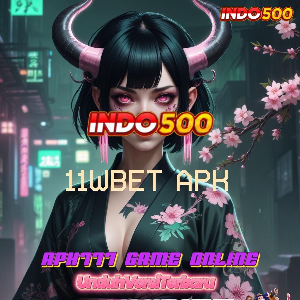 11WBET APK ➤ Android Kecepatan Pemasangan Pijakan Jalan Masuk