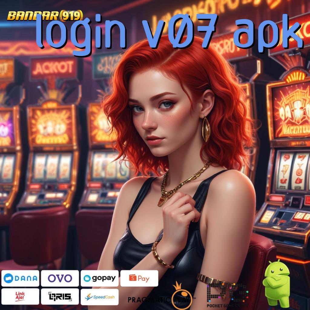 LOGIN V07 APK , cepat bertindak