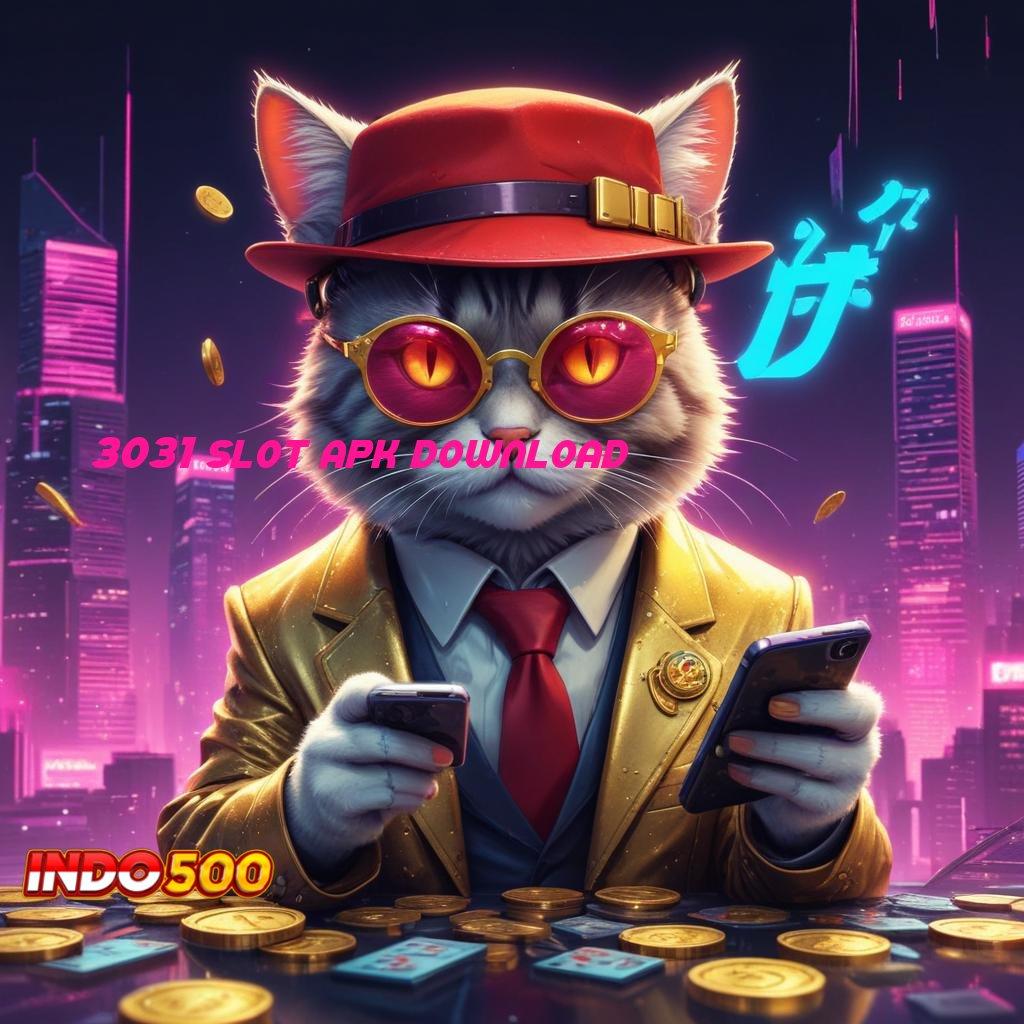 3031 SLOT APK DOWNLOAD ⇉ tatanan fasilitas platform teknologi perangkat lunak mekanisme