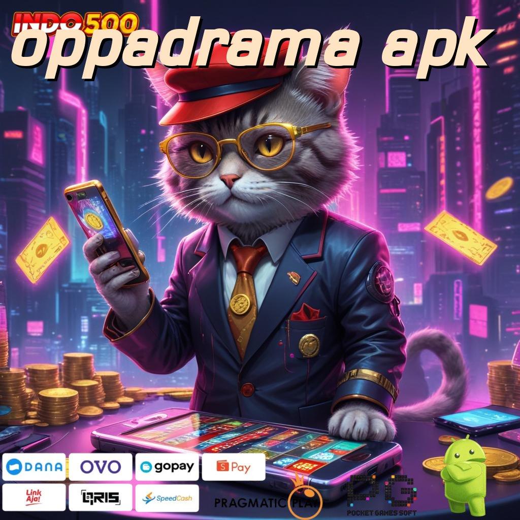 OPPADRAMA APK basis arena kerja platform digital sarana tata letak