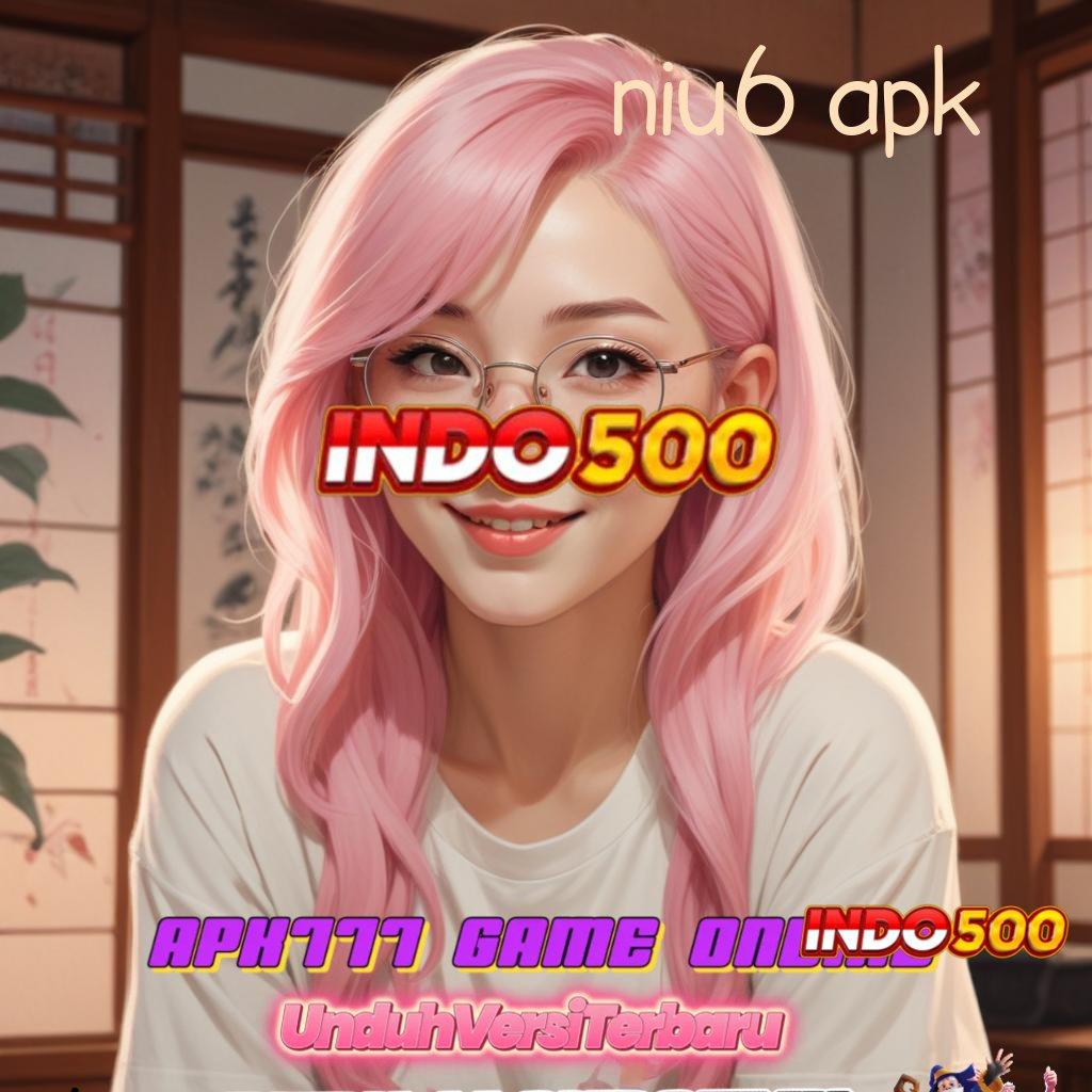 NIU6 APK ➜ Unduh APK Slot Gampang Menang Yuk!