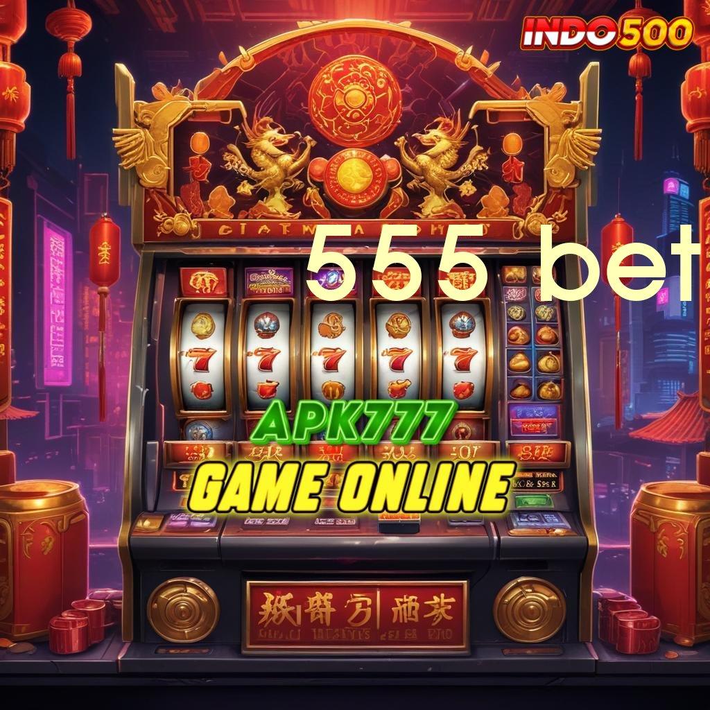 555 BET Format Teranyar APK Slot Uang Asli untuk Investasi