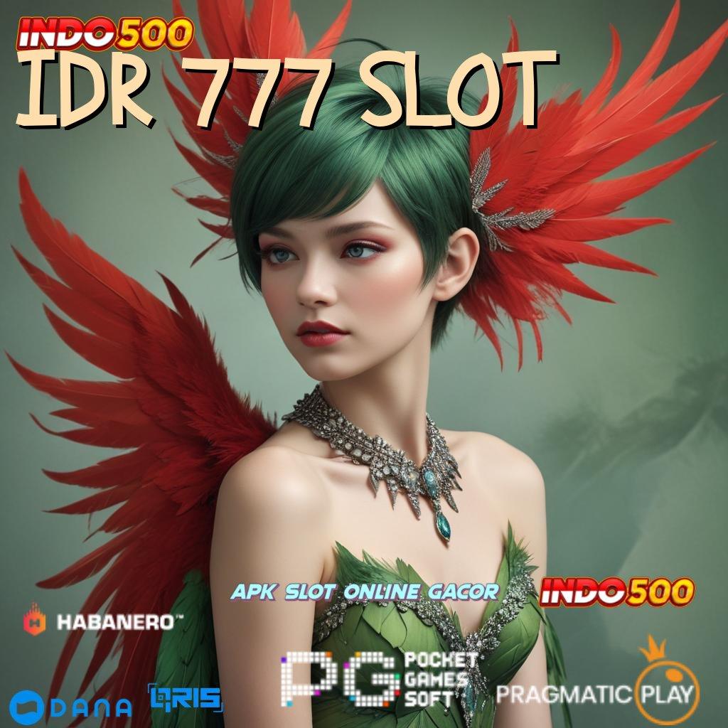 IDR 777 SLOT # Prioritas Akun Spesial Slot Online Uang Riil dengan Proses Aman