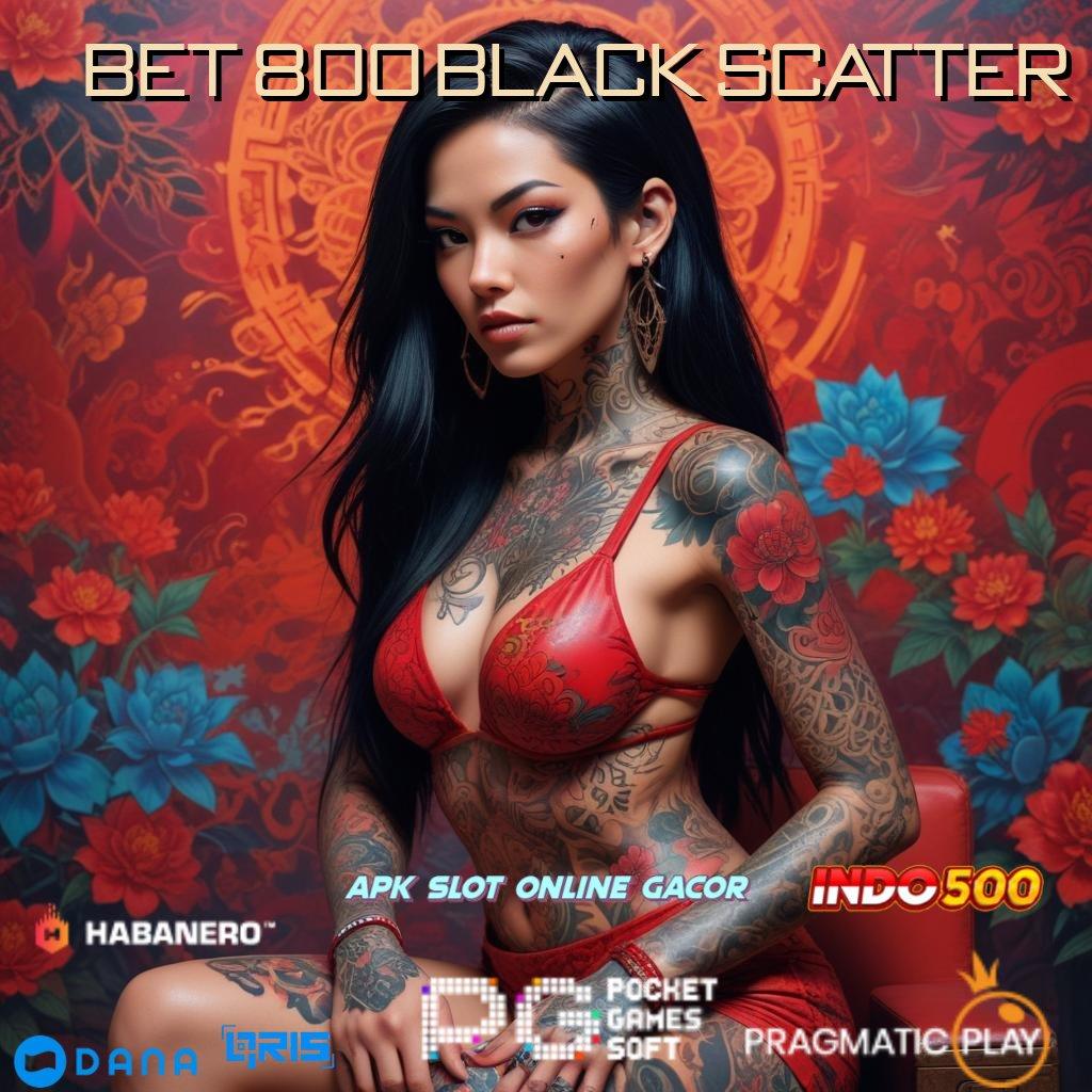 Bet 800 Black Scatter