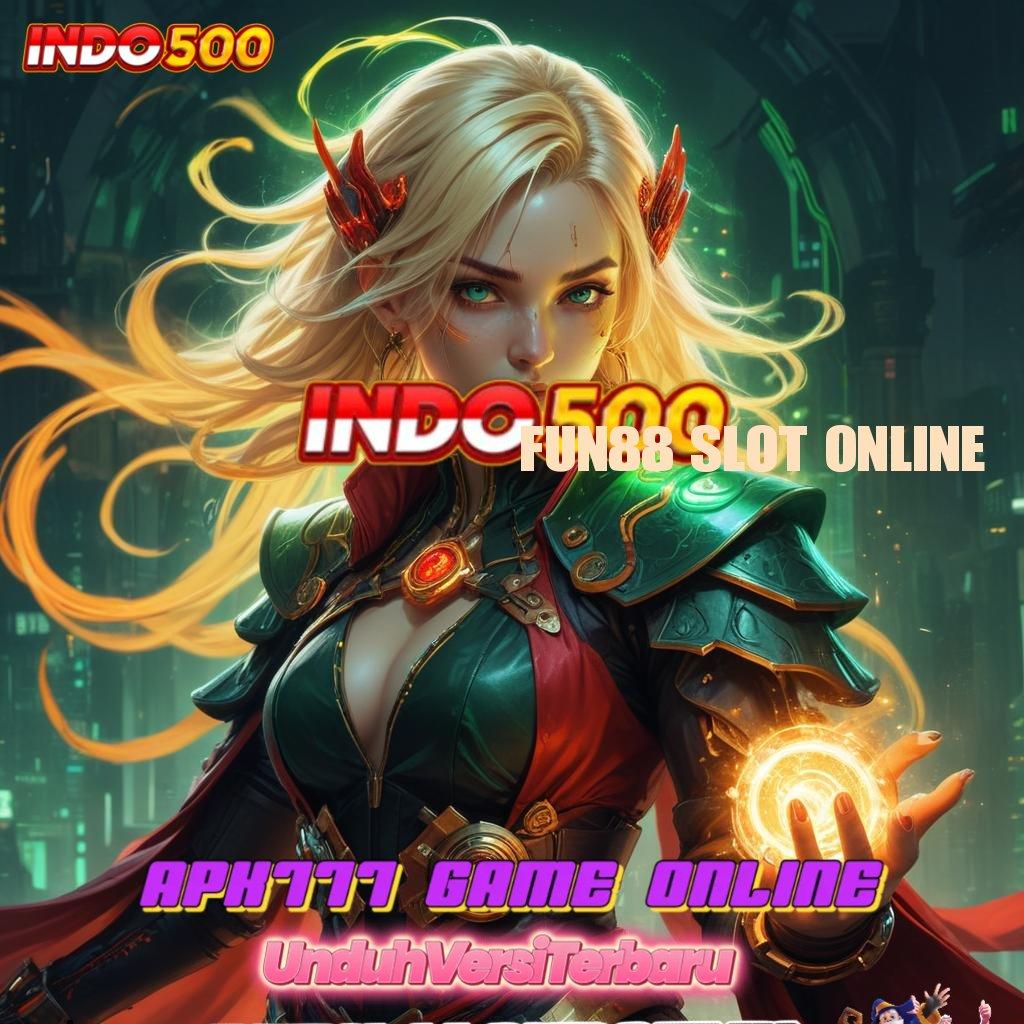 FUN88 SLOT ONLINE ↪ Tanpa Kesulitan Jackpot Gampang Tiap Saat