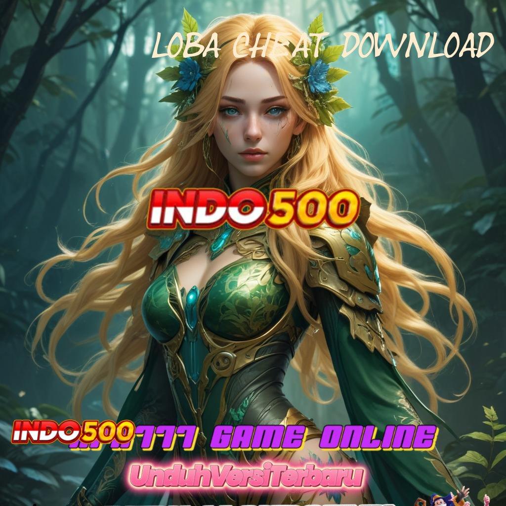 LOBA CHEAT DOWNLOAD 💥 mesin vip langganan maxwin