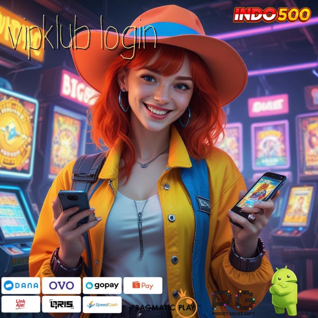 VIPKLUB LOGIN sukses cemerlang