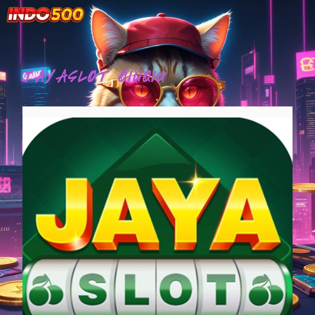 JAYASLOT QIUQIU ≫ Layanan APK Versi Terkini Alur