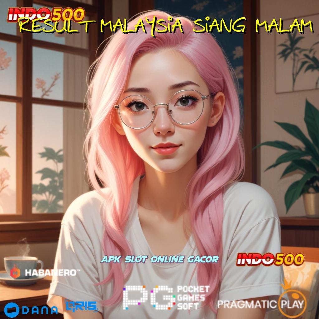 RESULT MALAYSIA SIANG MALAM 🚀 Format Teranyar APK Slot Uang Asli untuk Investasi