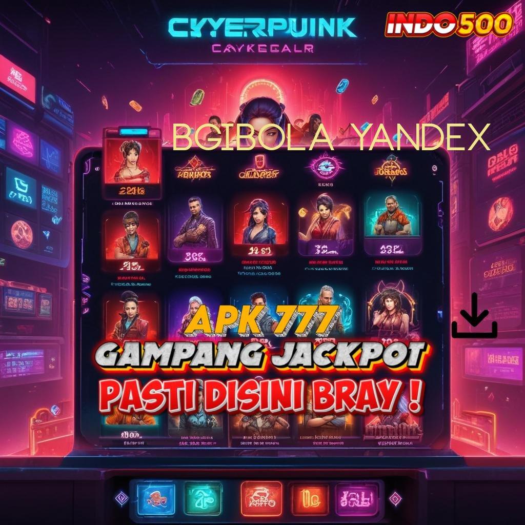 BGIBOLA YANDEX ↦ spin auto jalan scatter terjamin dalam fleksibilitas baru