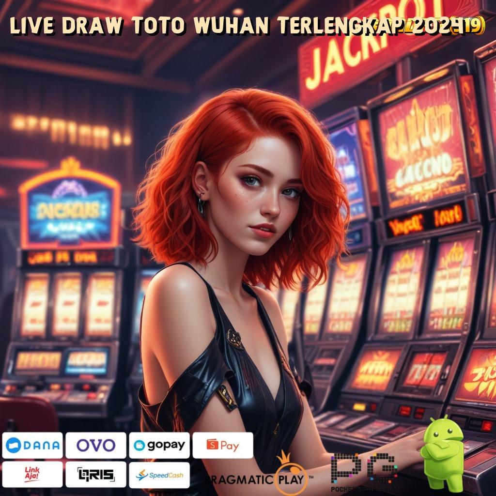 LIVE DRAW TOTO WUHAN TERLENGKAP 2024 , tata cara main slot bonus auto melimpah