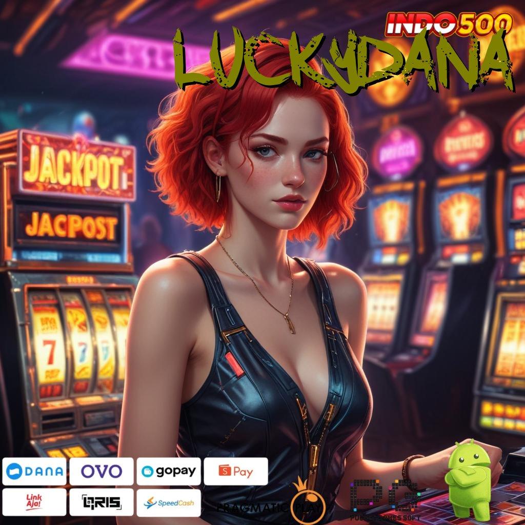 LUCKYDANA : rebut kemenangan besar