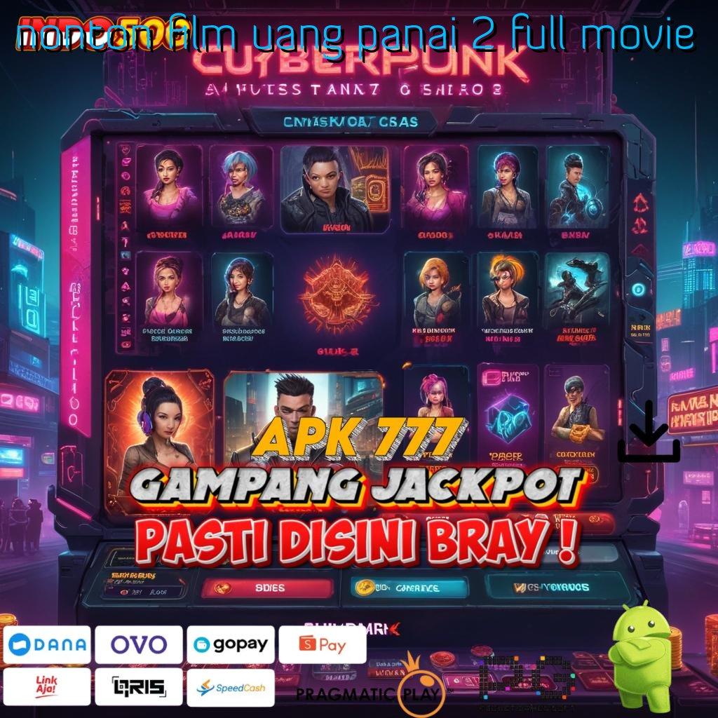 NONTON FILM UANG PANAI 2 FULL MOVIE Aplikasi Jackpot Hari Ini Gacor