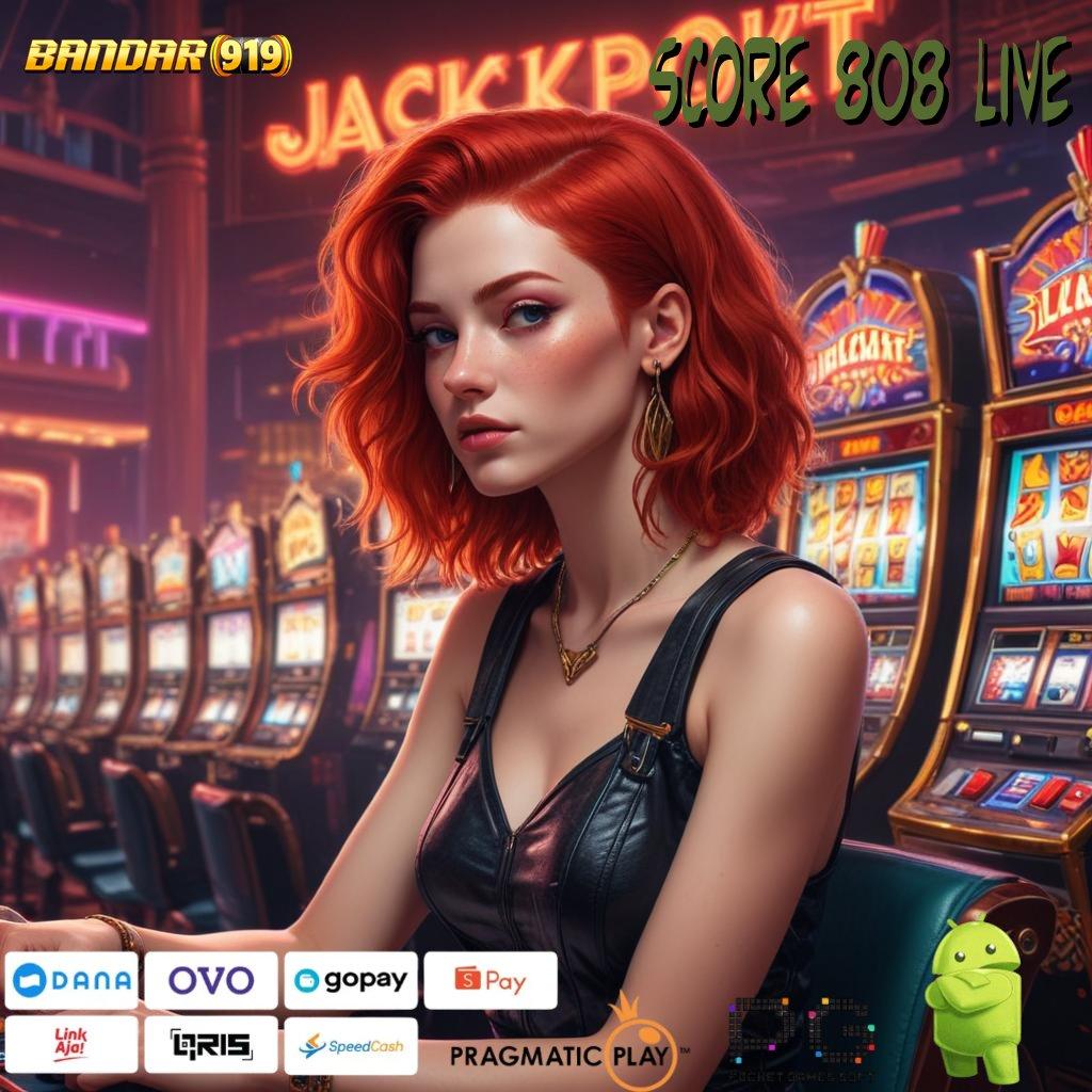 SCORE 808 LIVE @ Event Tinggi Bonus Depo Instan