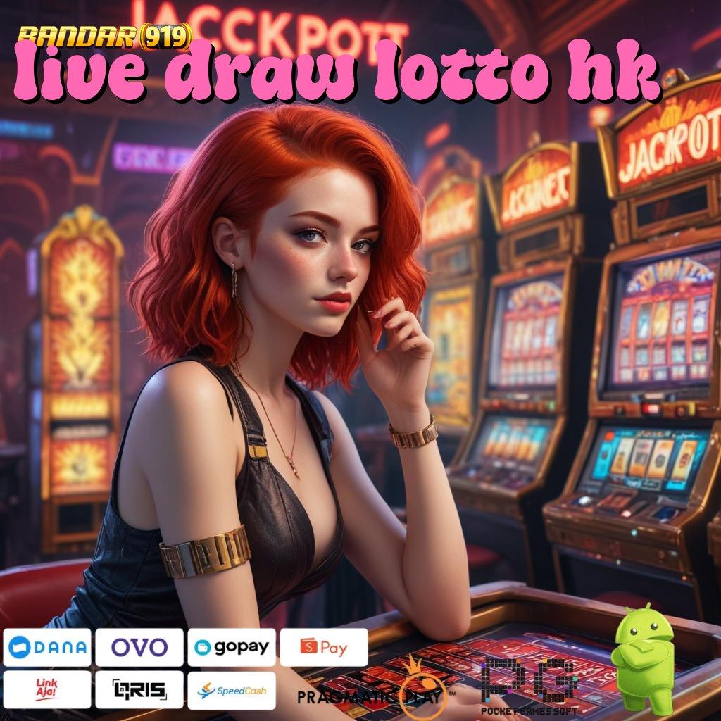 LIVE DRAW LOTTO HK , slot baru tanpa modal awal langsung main