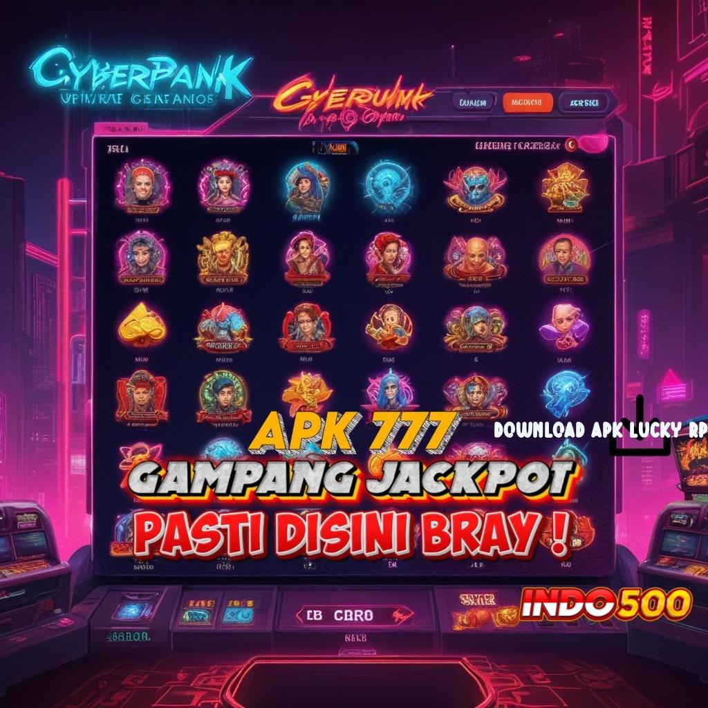 DOWNLOAD APK LUCKY RP ➤ dp mandiri tanpa biaya 10k