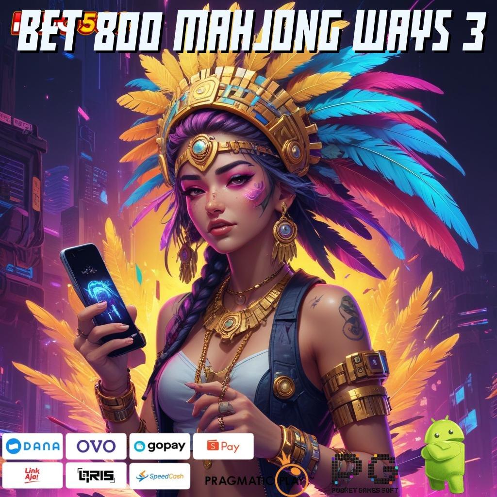 BET 800 MAHJONG WAYS 3 🥇 demo slot playstar proses dinamis terjamin