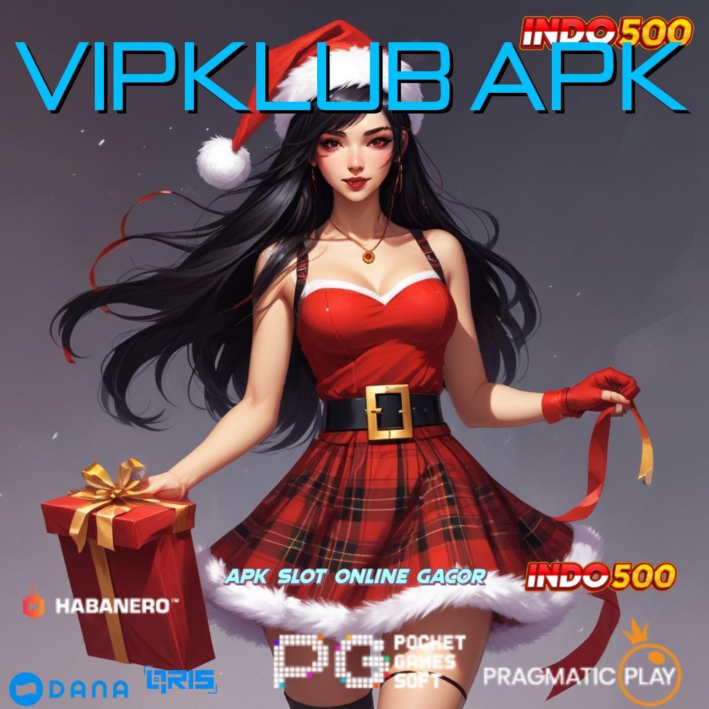 Vipklub Apk