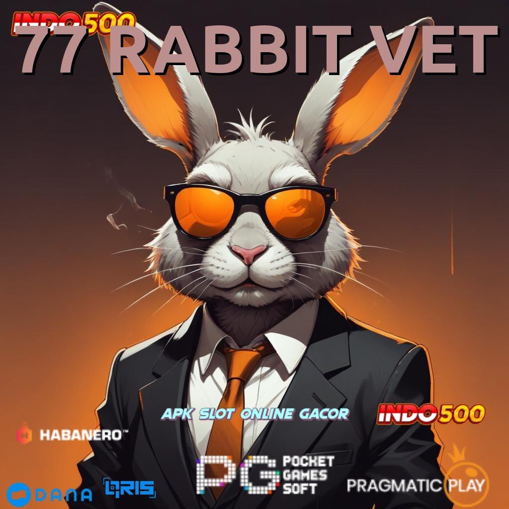 77 RABBIT VET , percaya diri rtp langsung raih maxwin