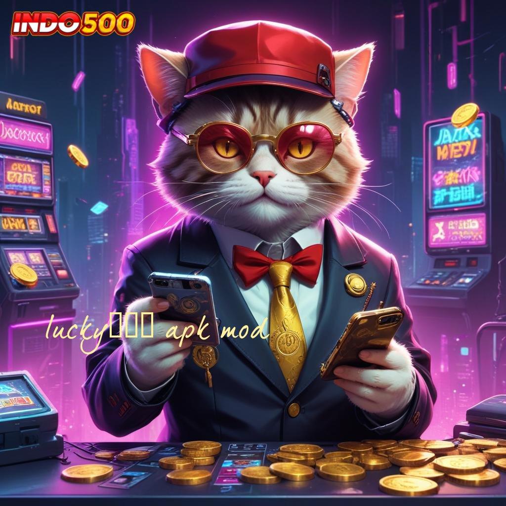 LUCKY777 APK MOD ➽ transaksi cepat dapatkan jackpot besar hari ini