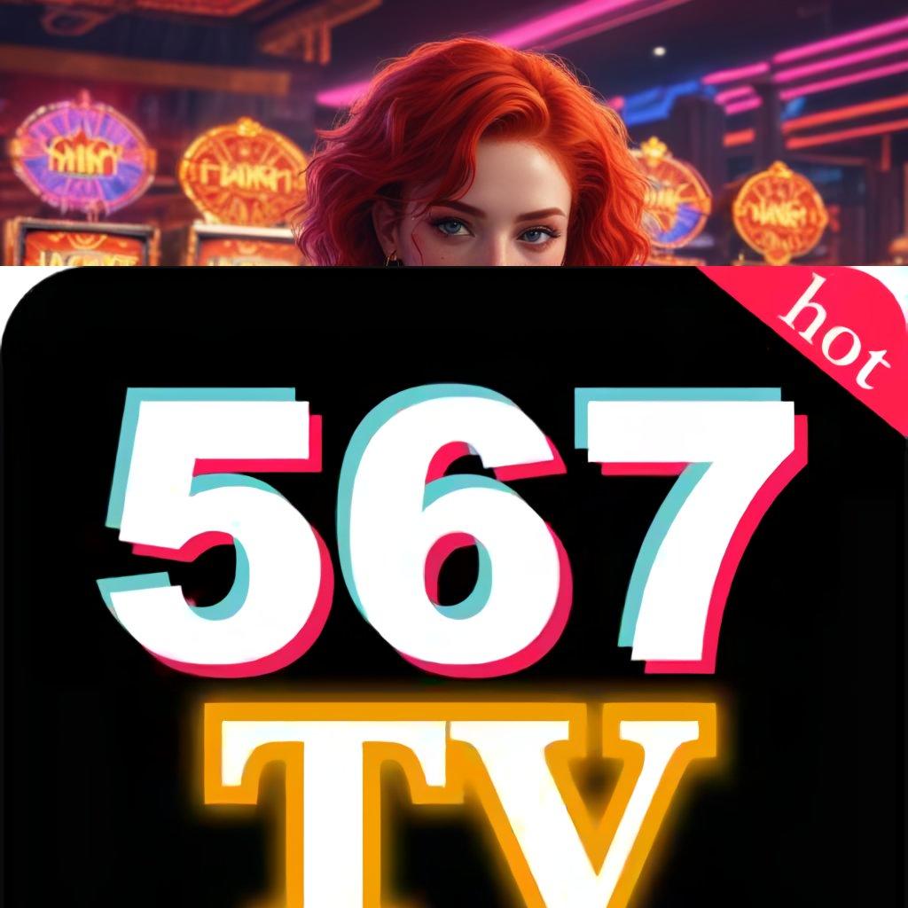 567TV SLOT → dapatkan apk terbaru sekarang, sikat maxwin dengan mudah!