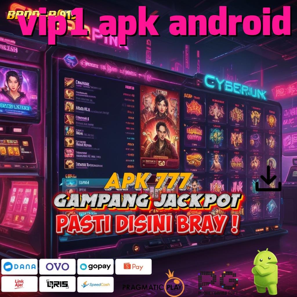 VIP1 APK ANDROID @ Bonus APK Pembaruan 102