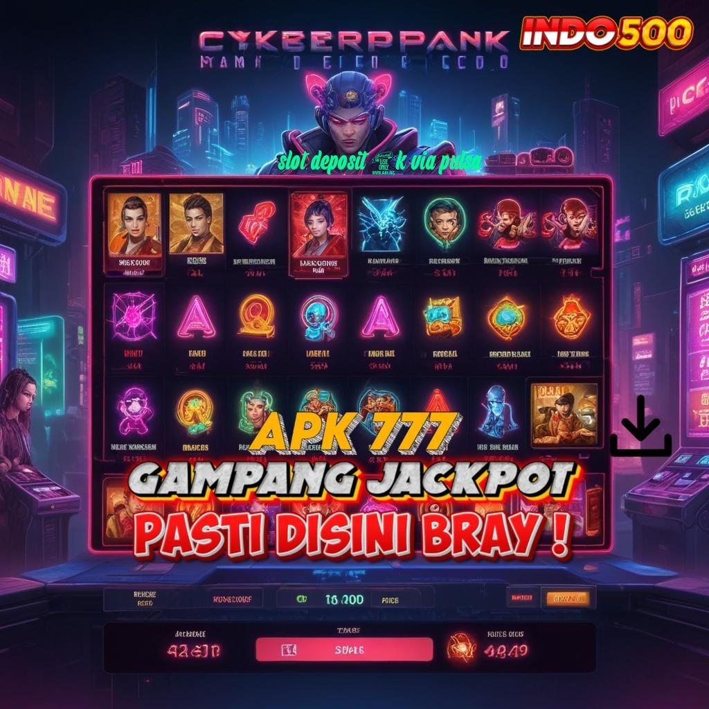 SLOT DEPOSIT 5K VIA PULSA APK Event Bonus Versi Terbaru Titik Akses