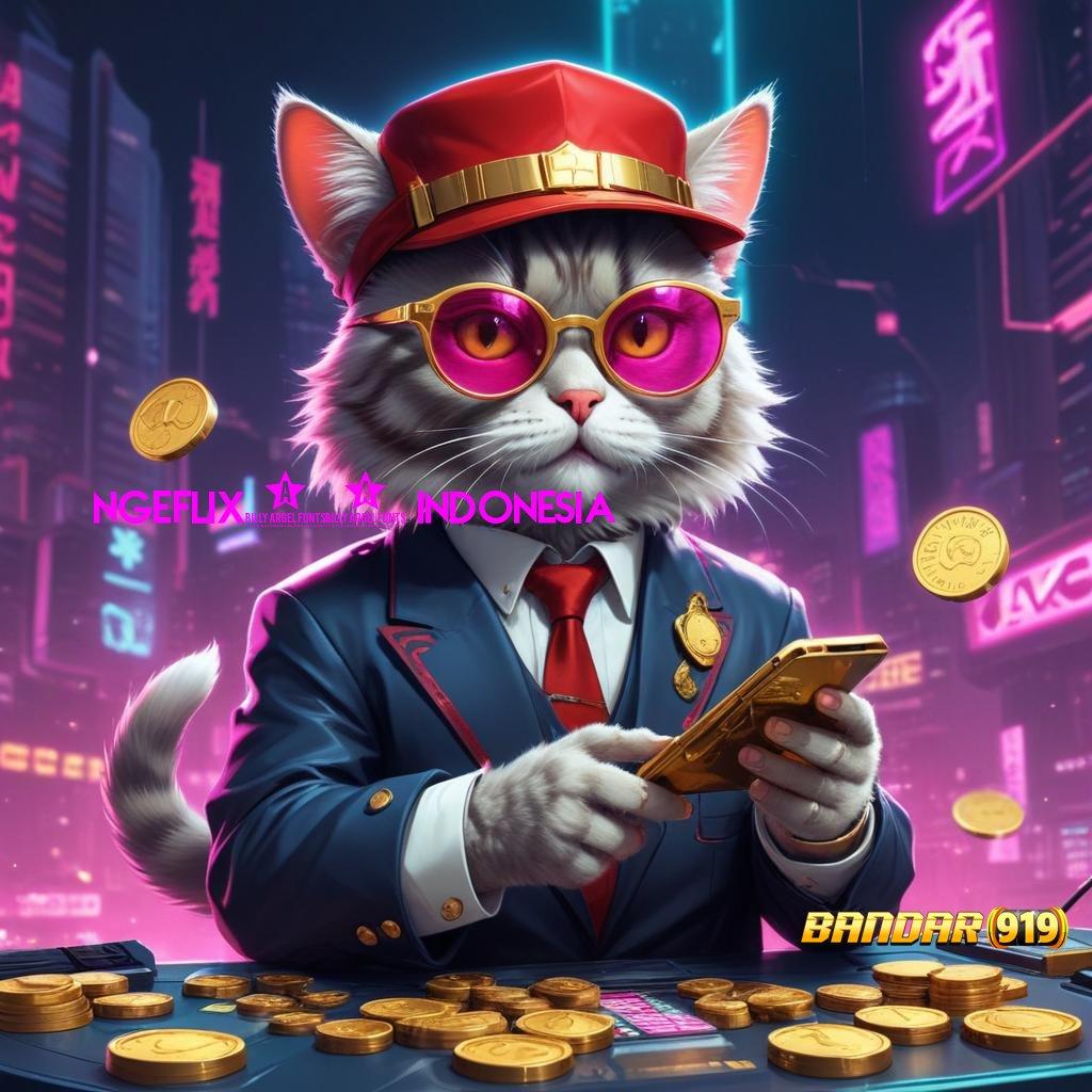 NGEFLIX21 INDONESIA , Pengalaman Baru Dalam Spin Jackpot Langsung