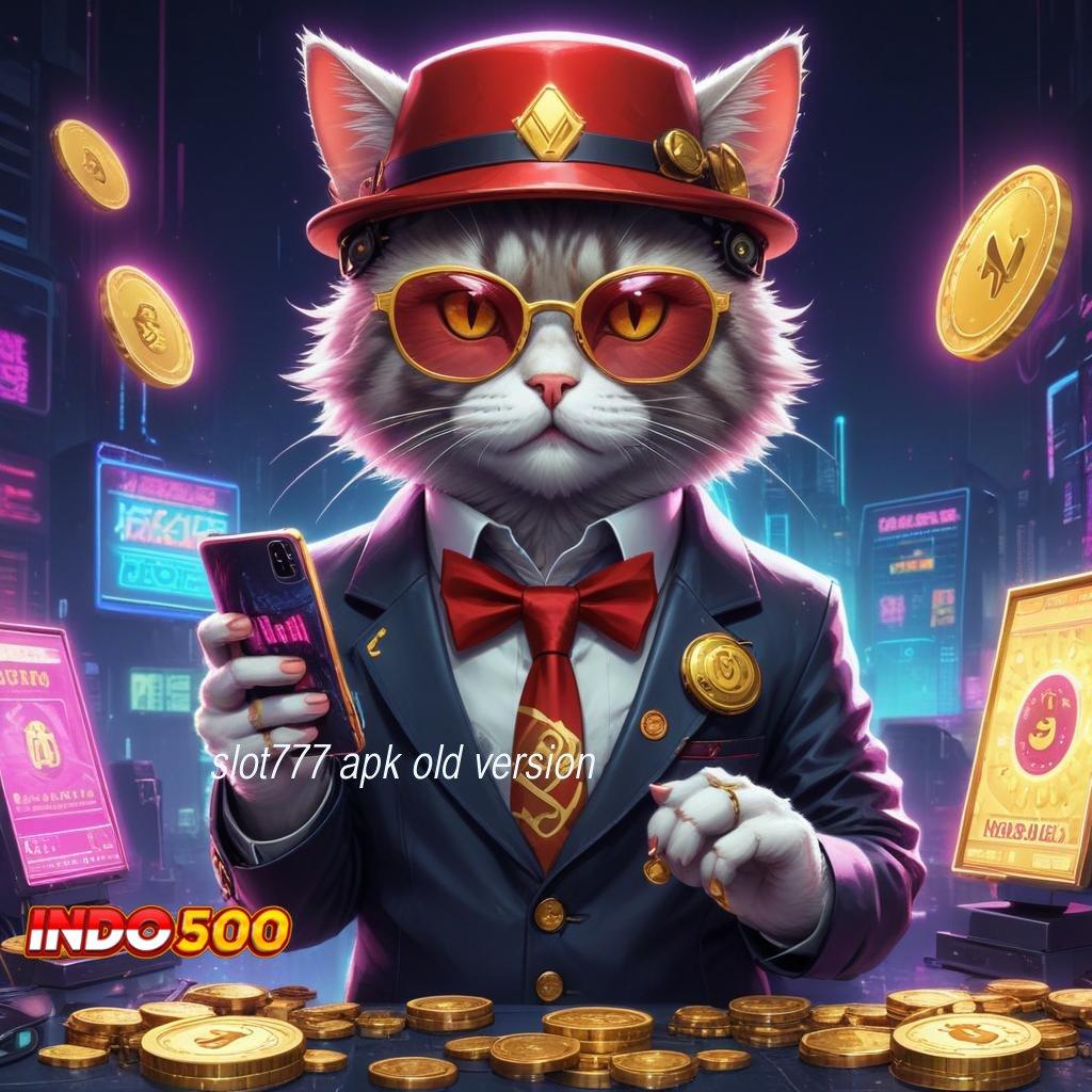 SLOT777 APK OLD VERSION ⚌ Menang di Tangan Apk Maxwin Slot Terbaru Unduh Android iOS