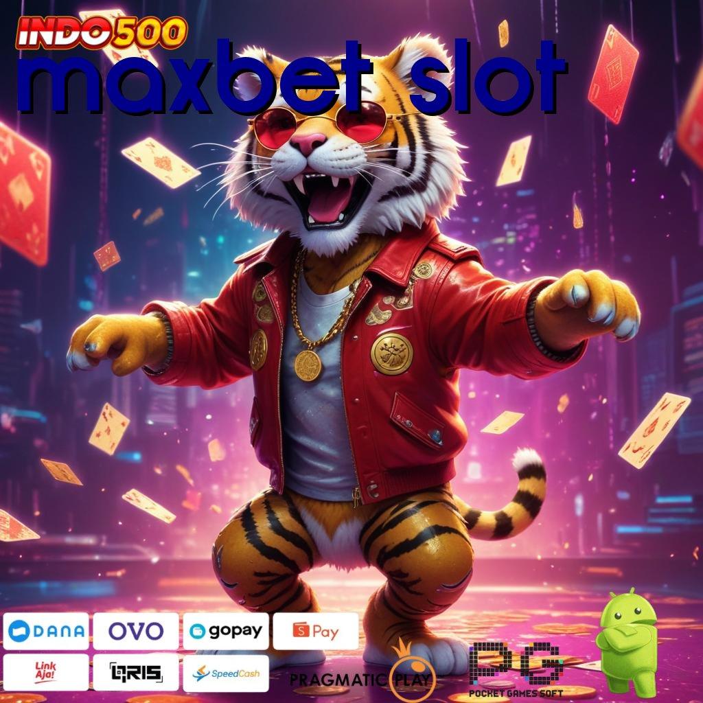 MAXBET SLOT Aplikasi Jackpot RTP Tinggi