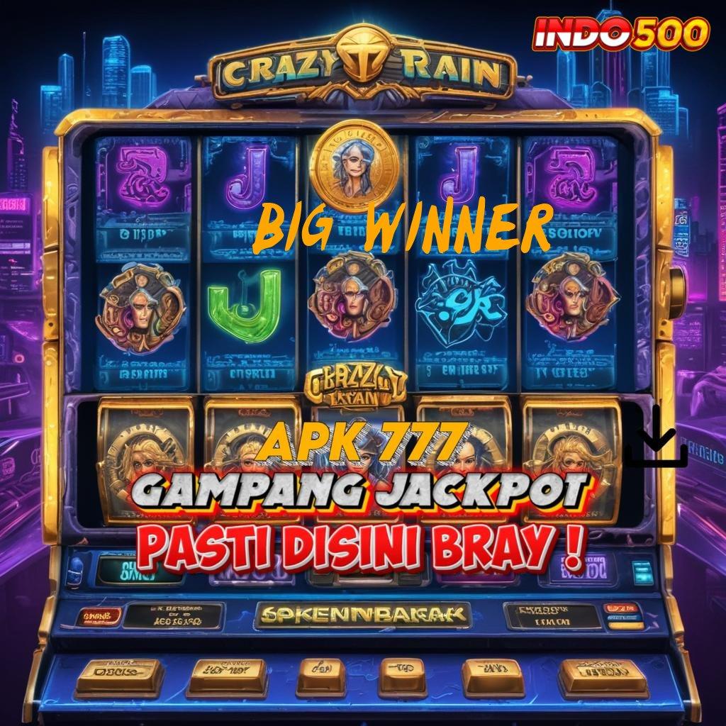 BIG WINNER Pembaruan APK Event Bonus Gratis Mekanisme