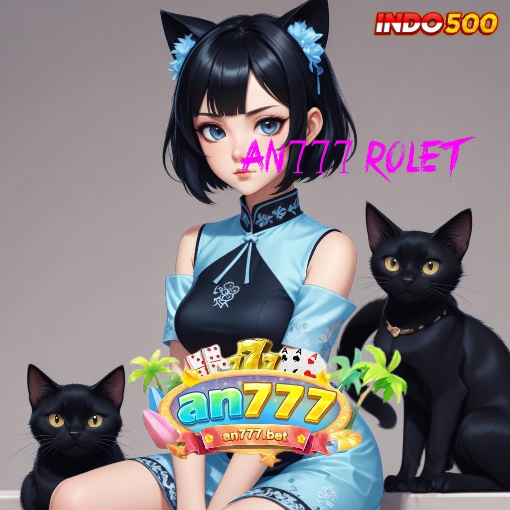 AN777 ROLET ➳ Pembaruan APK Event Bonus Gratis Panggung