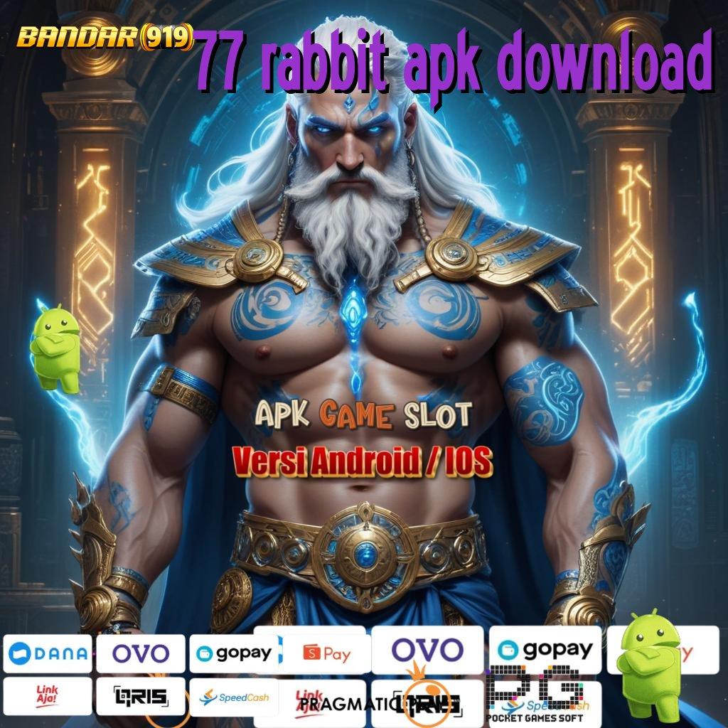 77 RABBIT APK DOWNLOAD , Slot Luar Biasa Langsung Maxwin Tengah Malam