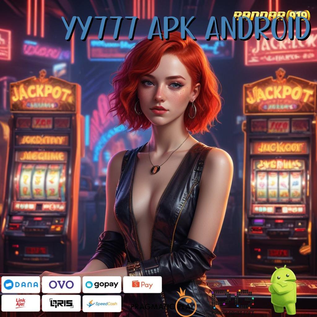 YY777 APK ANDROID : membangkitkan minat yakin meraih kesuksesan besar