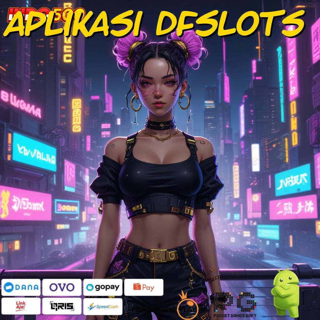 APLIKASI DFSLOTS transaksi cepat jackpot besar dalam hitungan detik