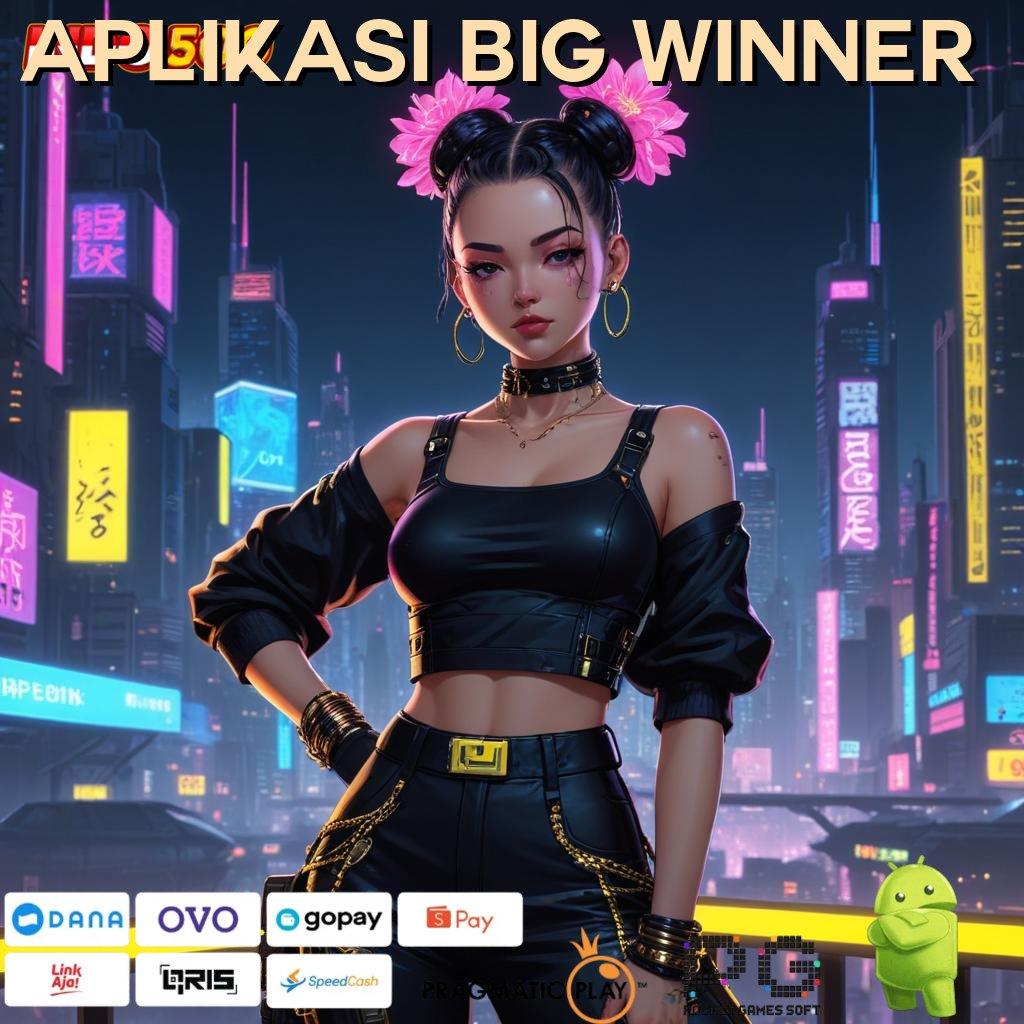 APLIKASI BIG WINNER Versi Baru Mesin Jackpot Besar