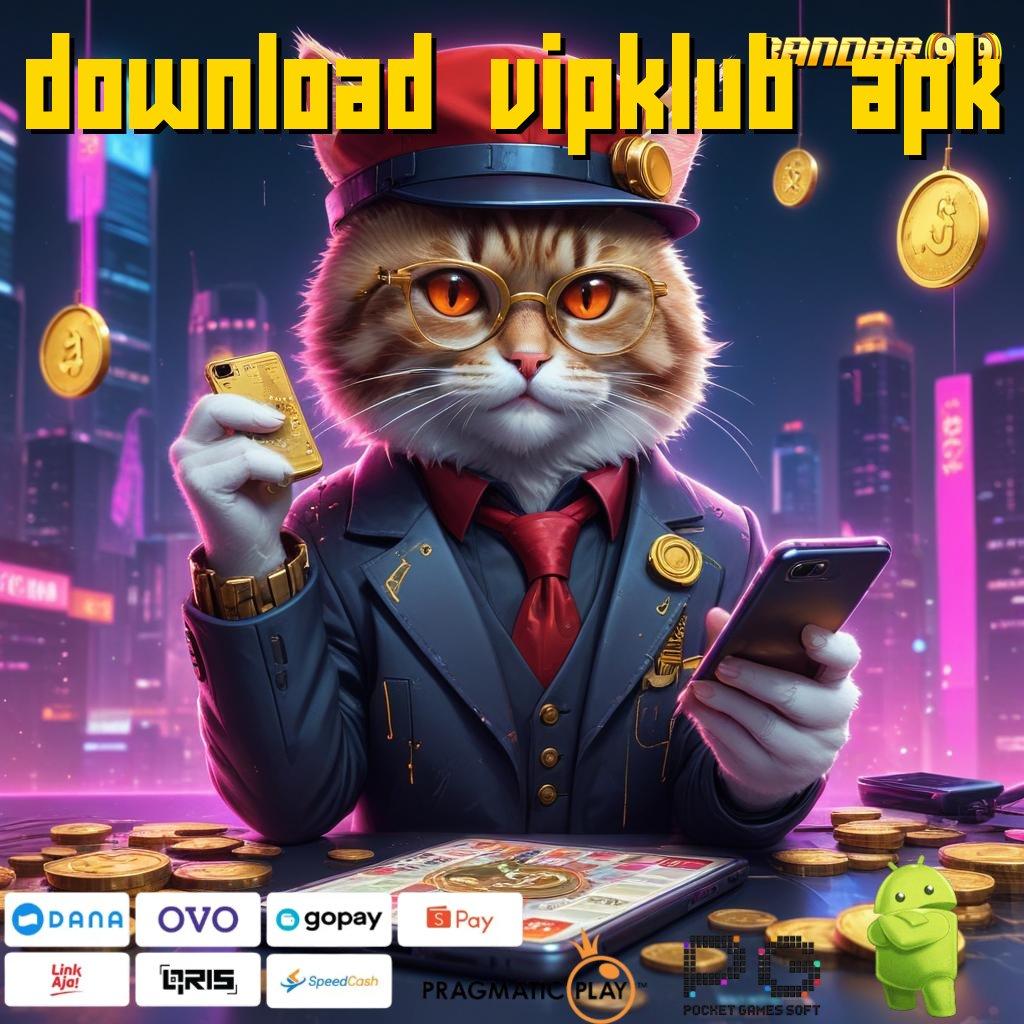 DOWNLOAD VIPKLUB APK : Kunci Rahasia Bonus Slot Gacor Terbaru 2025 Jackpot Pasti!