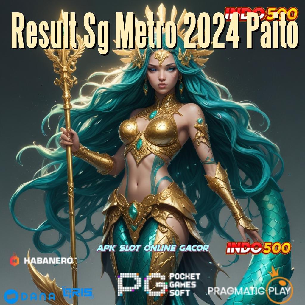 Result Sg Metro 2024 Paito