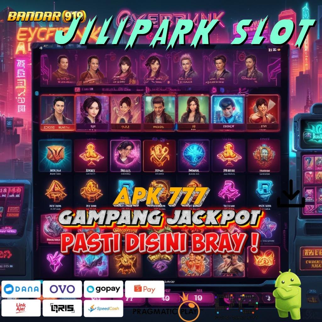 JILIPARK SLOT | Pembaruan APK Event Bonus Gratis Jaringan