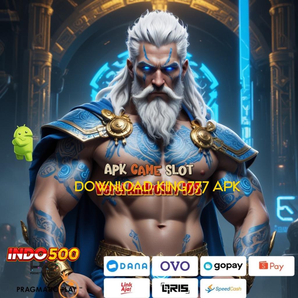 DOWNLOAD KING777 APK ≫ Raih Bonus Stabil dengan Mesin Modern Baru