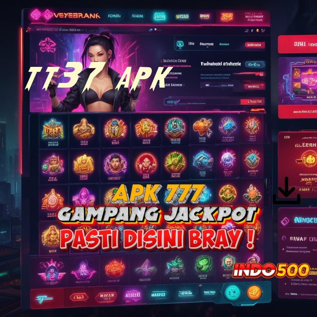 TT37 APK Login Sistem Baru Untuk Event Yang Menarik