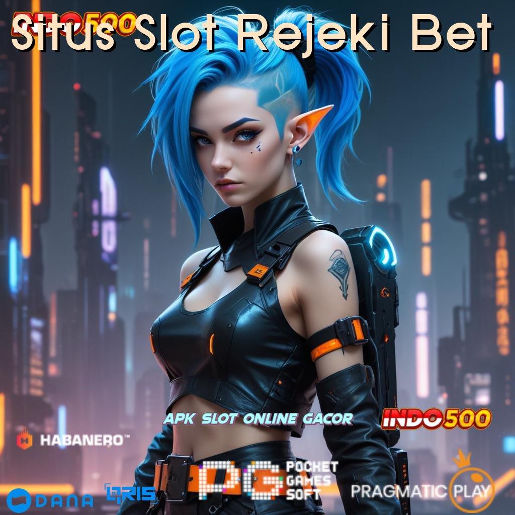 Situs Slot Rejeki Bet