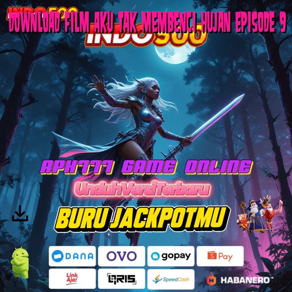 Download Film Aku Tak Membenci Hujan Episode 9