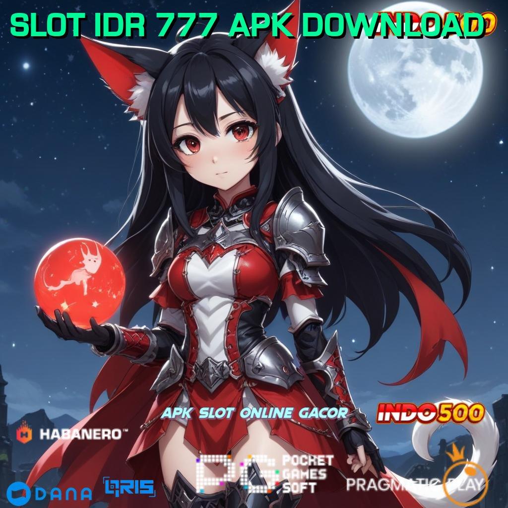 SLOT IDR 777 APK DOWNLOAD # mesin super untung vip