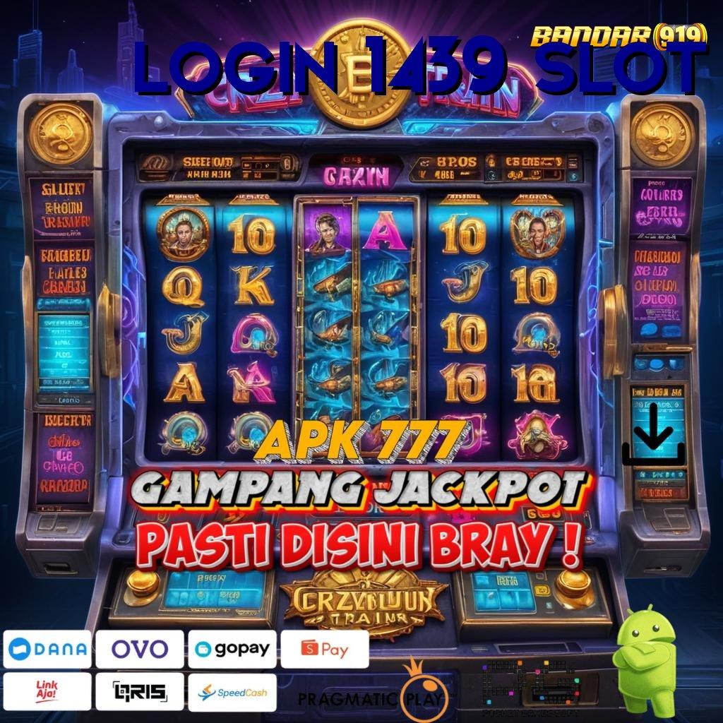 LOGIN 1439 SLOT , gratis dan lengkap! unduhan apk terbaru semua game di sini