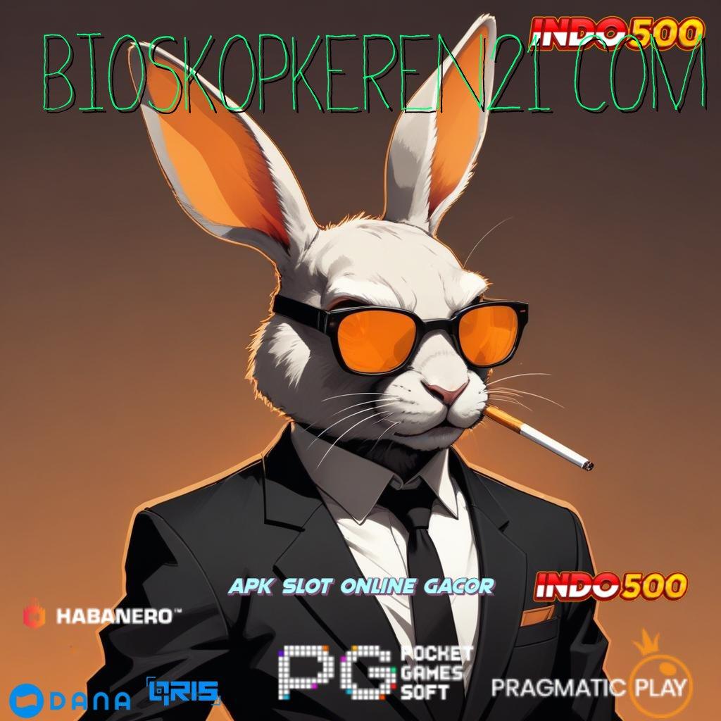 BIOSKOPKEREN21 COM ⚡ deposit pulsa 5 ribu