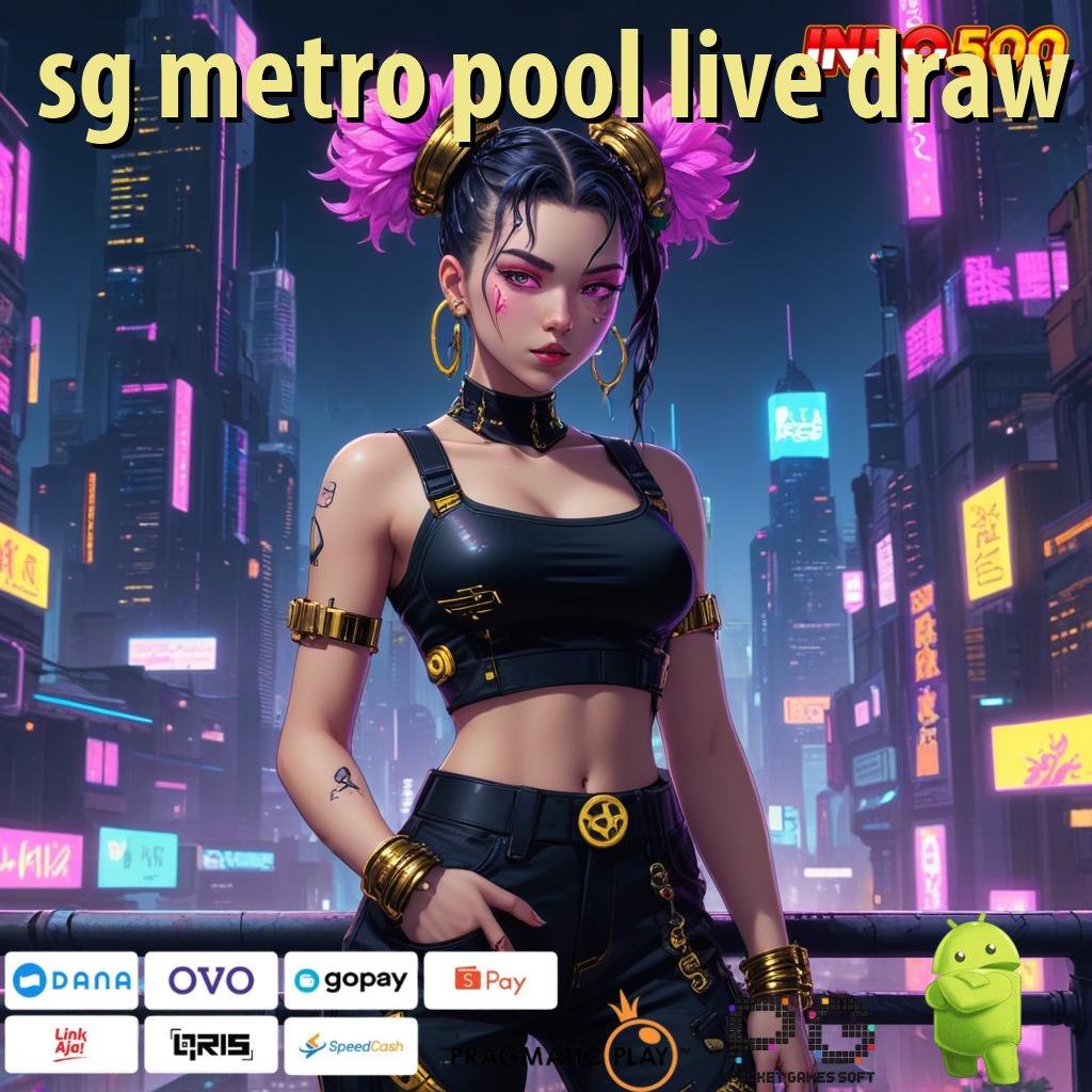 SG METRO POOL LIVE DRAW mudah diakses jackpot gampang langsung masuk